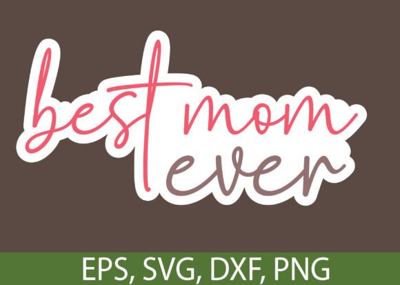 Best Mom Ever Graphics: PNG & SVG for T-Shirts