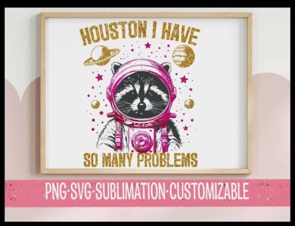 Houston I Have So Many Problems: A Graphic for T-Shirt Designs