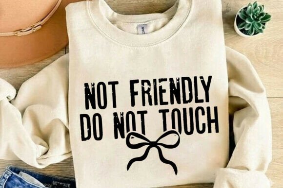 Not Friendly Do Not Touch PNG: Sarcastic T-Shirt Graphics