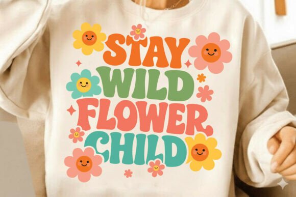 Stay Wild Flower Child: A Versatile T-Shirt Design Graphics Asset